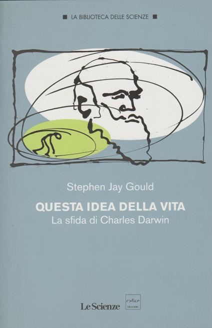 QUESTA IDEA DELLA VITA La sfida di Charles Darwin - Stephen Jay Gould - copertina