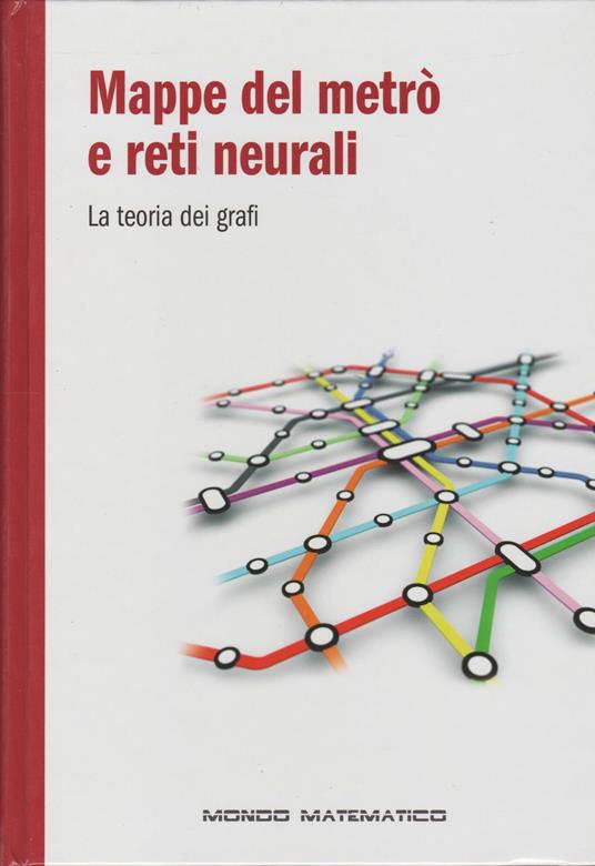 Mondo matematico n. 9 - Mappe del metrò e reti neurali. La teoria dei grafi - copertina