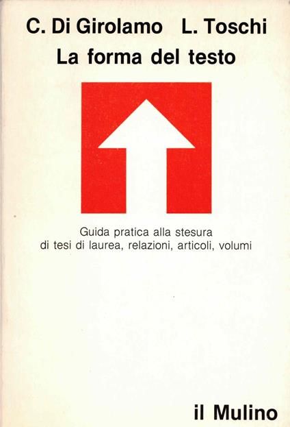 La forma del testo. Guida pratica alla stesura di tesi di laurea, relazioni, articoli, volumi - Costanzo Di Girolamo - copertina