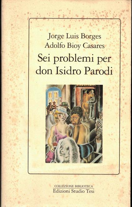 Sei problemi per don Isidro Parodi - Jorge L. Borges - copertina