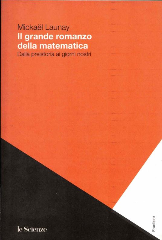 Il grande romanzo della matematica-Dalla preistoria ai giorni nostri - copertina