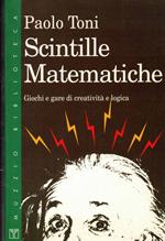 Scintille matematiche. Giochi e gare di creativitÃ  e logica