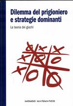Dilemma del prigioniero e strategie dominanti La teoria dei giochi
