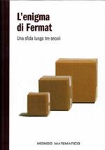 L' enigma di Fermat Una sfida lunga tre secoli