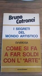 i segreti del mondo artistico ovverosia come si fa a far soldi con l'