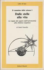 DALLE STELLE ALLA VITA Le tappe del sapere dall'astronomia alla chimica organica