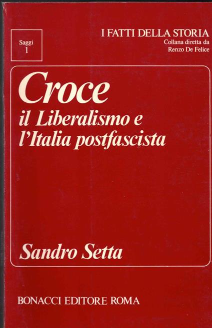 Croce, il liberalismo e l'Italia postfascista - Sandro Setta - copertina