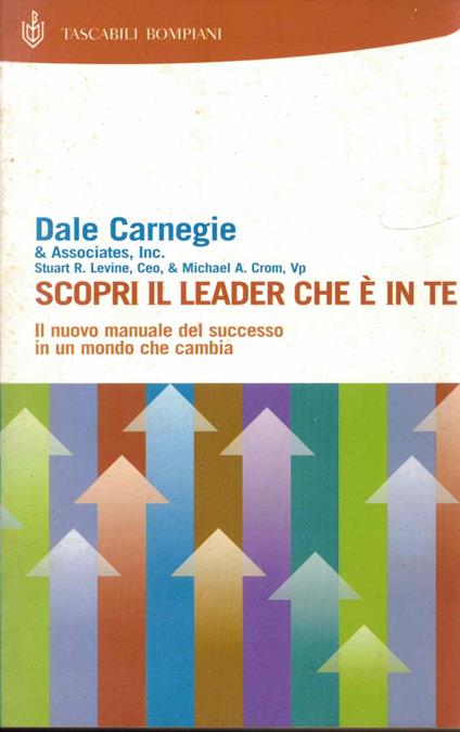 Scopri il leader che e' in te il nuovo manuale del successo in un mondo che cambia - Dale Carnegie - copertina