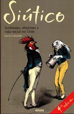 Siutico. ArribismVergarao, Abajismo Y Vida Social En Chile