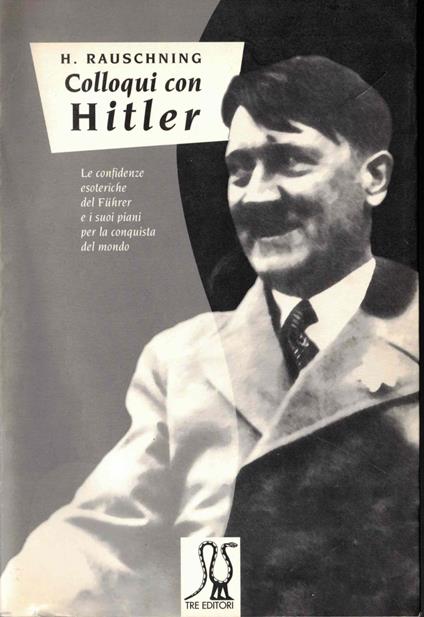 Colloqui con Hitler. Le confidenze esoteriche del FÃ¼hrer e i suoi piani per la conquista del mondo - Hermann Rauschning - copertina