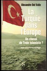 La Turquie dans l'Europe: Un cheval de Troie islamiste ?