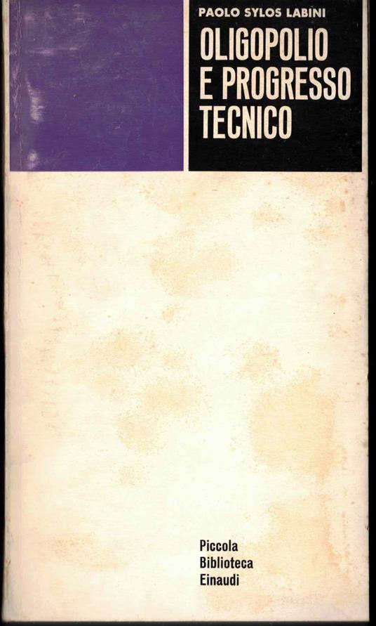 Oligopolio e progresso tecnico - Paolo Sylos Labini - copertina