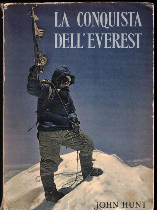 La conquista dell'Everest. Con un capitolo sull'assalto finale di Sir Edmund Hillary - John Hunt - copertina