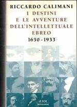 I Destini E Le Avventure Dell'Intellettuale Ebreo. 1650-1933