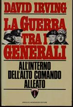La Guerra Tra I Generali All'Interno Dell'Alto Comando Alleato
