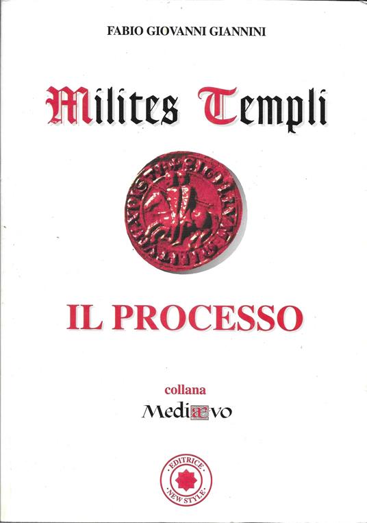 Milites Templi - IL PROCESSO - - Giovanni Fabio Giannini - copertina