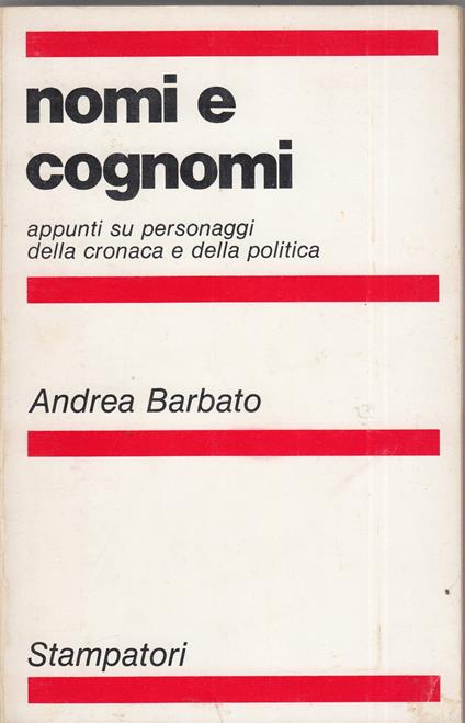 Nomi e cognomi. Appunti su personaggi della cronaca e della politica - Andrea Barbato - copertina