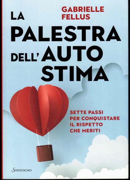 La palestra dell'autostima. Sette passi per conquistare il rispetto che meriti - copertina