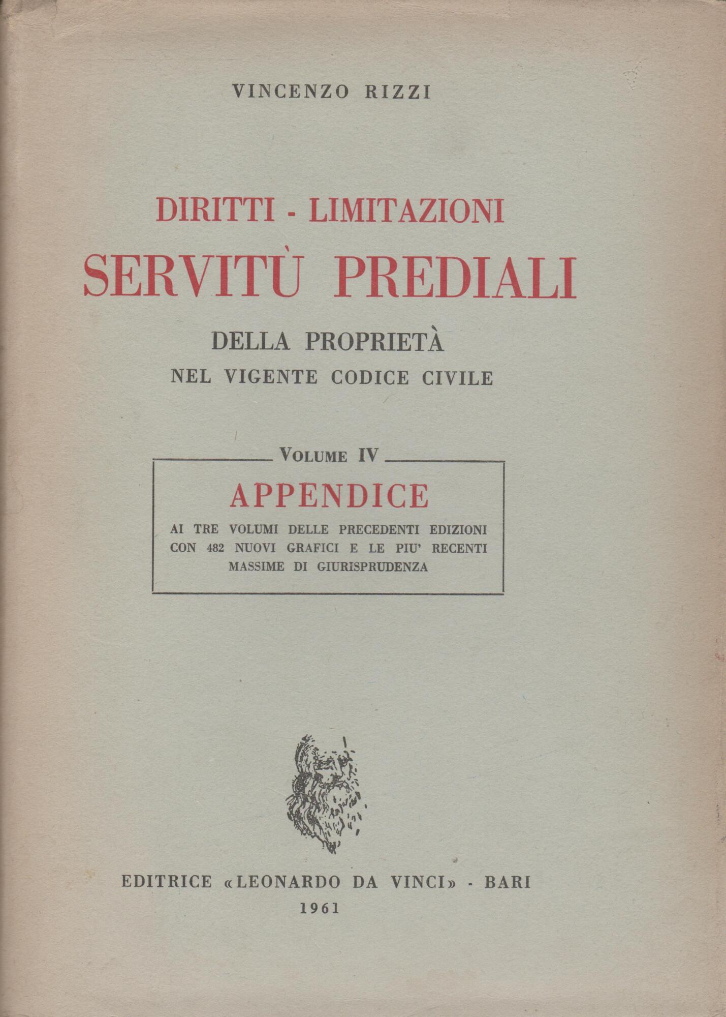 DIRITTI - LIMITAZIONI SERVITU' PREDIALI DELLA PROPRIETA' NEL VIGENTE CODICE CIVILE La nostra opera è di 4 Volumi