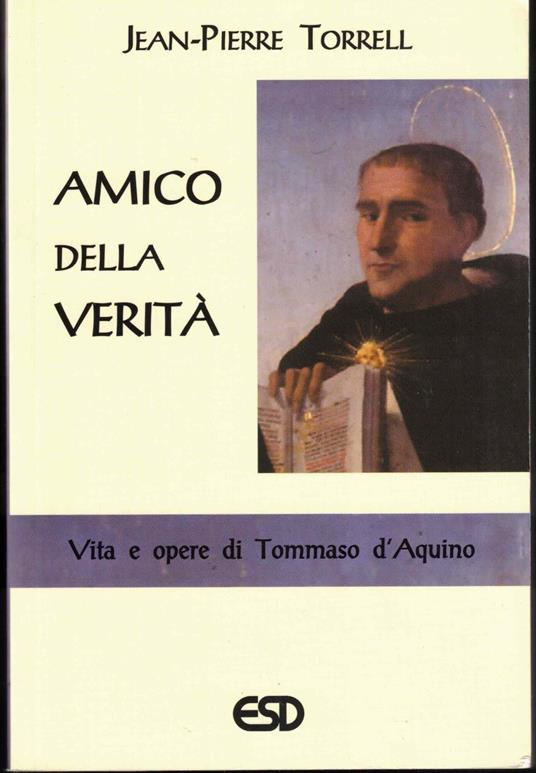 Amico della verità. Vita e opere di Tommaso d'Aquino - Jean-Pierre Torrell - copertina