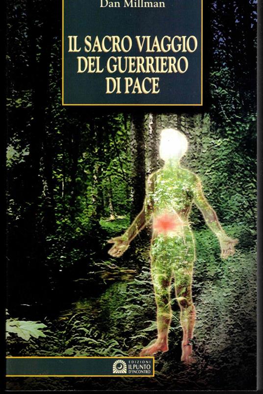 Il sacro viaggio del guerriero di pace. Una storia vera - copertina