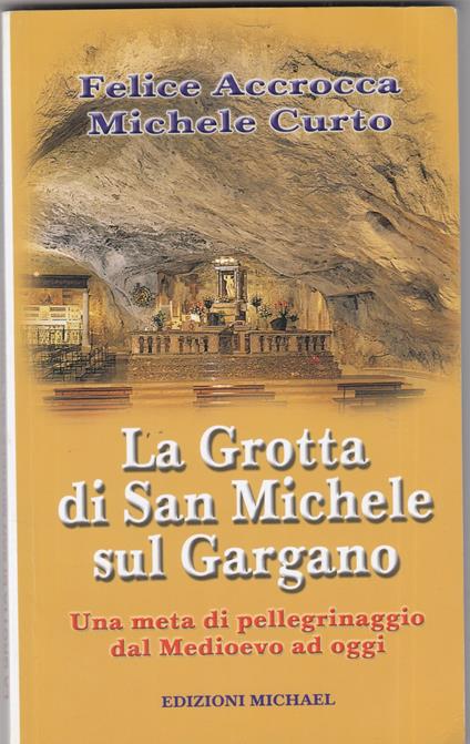 La grotta di San Michele sul monte Gargano - una meta di pellegrinaggio dal medioevo ad oggi - copertina