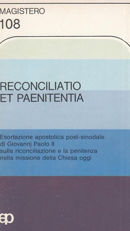 Reconcilatio et paenitentia. esortazione apostolica post-sinodale di Giovanni Paolo II sulla riconciliazione e la penitenza nella missione della Chiesa oggi - copertina