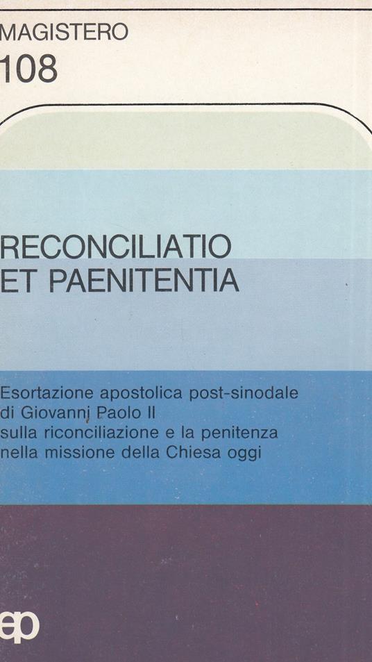 Reconcilatio et paenitentia. esortazione apostolica post-sinodale di Giovanni Paolo II sulla riconciliazione e la penitenza nella missione della Chiesa oggi - copertina