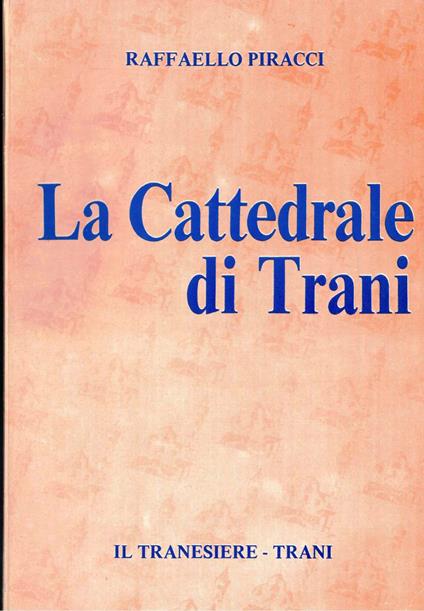 La Cattedrale di Trani - Raffaello Piracci - copertina