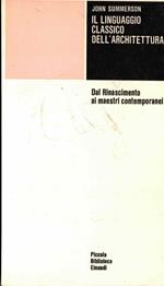 Il Linguaggio Classico Dell'Architettura - Dal Rinascimento Ai Maestri Contemporanei