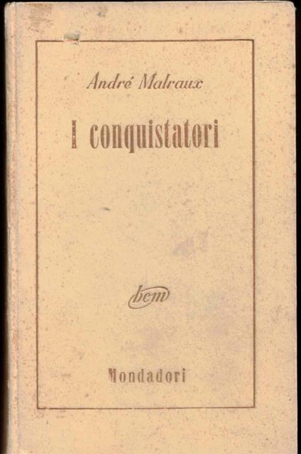 I conquistatori - André Malraux - copertina