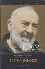 Il Padre. San Pio da Pietrelcina. La Grande Famiglia protetta dalla Madonna. Testimonianze. Vol. III