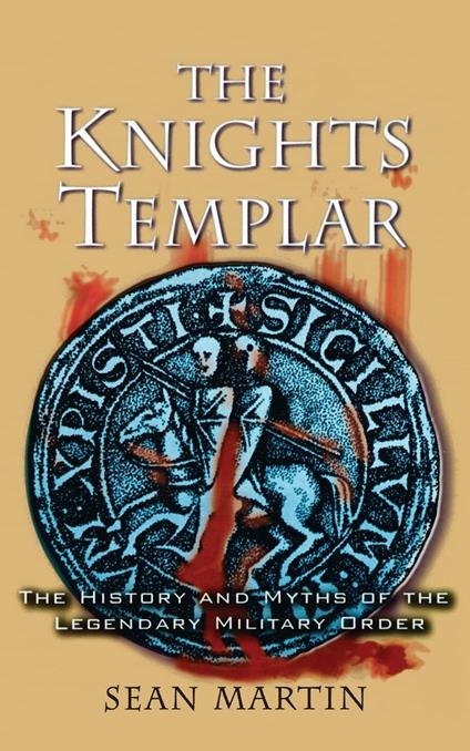 The Knights Templar: The History and Myths of the Legendary Military Order - copertina