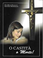 O castità o morte!
