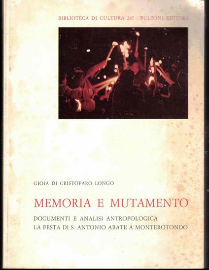 Memoria e Mutamento documenti e analisi antropologica la festa di S.Antonio Abate a Monterotondo - Gioia Di Cristofaro Longo - copertina