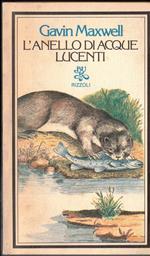 L' anello di acque lucenti Gavin Maxwell Rizzoli 1980