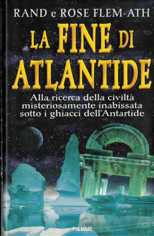 La fine di Atlantide. Alla ricerca della civiltÃ  misteriosamente scomparsa sotto i ghiacci dell'Antartide - copertina