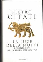 La luce della notte. I grandi miti nella storia del mondo
