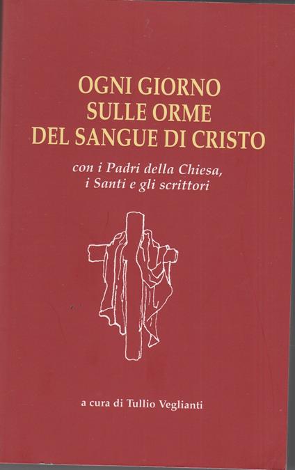 Ogni giorno sulle orme del sangue di Cristo - copertina