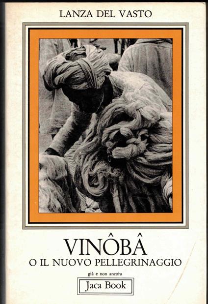 Vinoba o il nuovo pellegrinaggio - Lanza Del Vasto - copertina