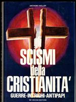 Gli scismi della cristianità. Guerre, intrighi, antipapi