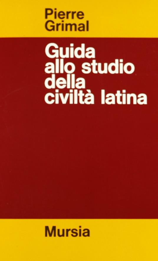 Guida allo studio della civiltà latina - Pierre Grimal - copertina