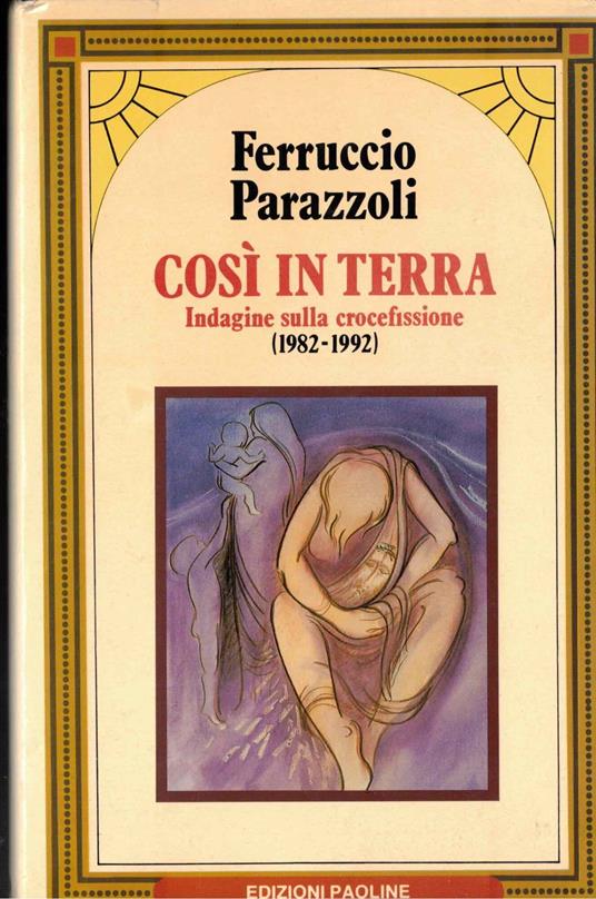 Così in terra. Indagine sulla crocefissione (1982-1992) - Ferruccio Parazzoli - copertina