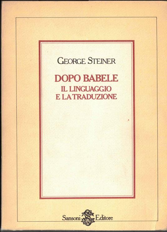 Dopo Babele-Il linguaggio e la traduzione - George Steiner - copertina