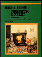 Uncinetto e ferri Guida pratica per eseguire lavori a maglia - rilegato