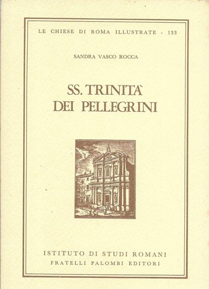Le Chiese Di Roma Illustrate - Ss. Trinità Dei Pellegrini - - Sandra Vasco Rocca - copertina