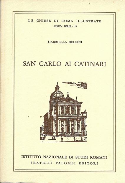 Le Chiese Di Roma Illustrate - San Carlo Ai Catinari - - copertina