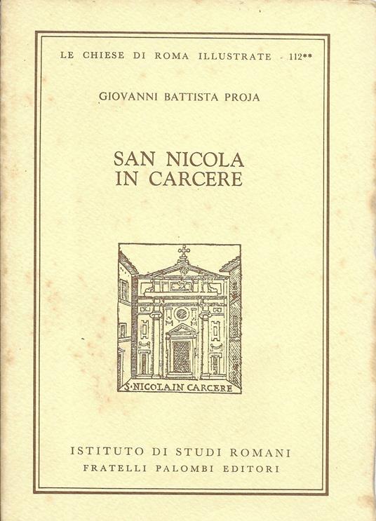 Le Chiese Di Roma Illustrate - San Nicola In Carcere - - Giovanni Battista Proja - copertina