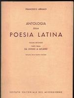 ANTOLOGIA DELLA POESIA LATINA. Volume Secondo. Parte Prima. Da Ovidio a Lucano