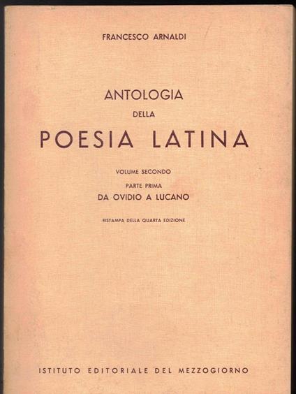 ANTOLOGIA DELLA POESIA LATINA. Volume Secondo. Parte Prima. Da Ovidio a Lucano - copertina